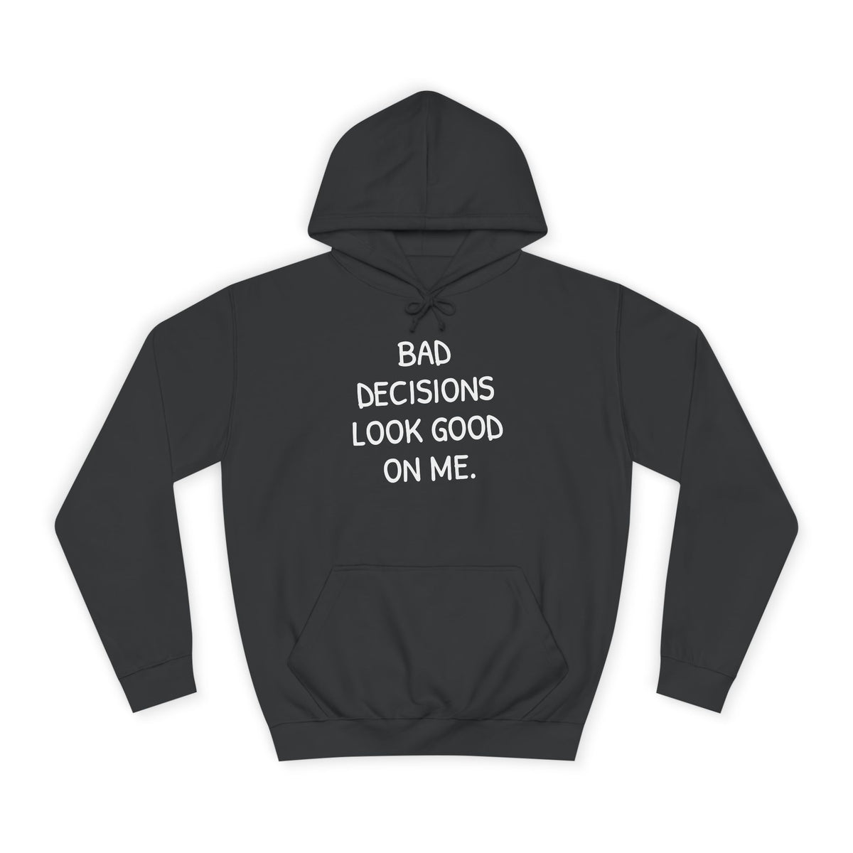 Bad decisions look good on me. black hoodie