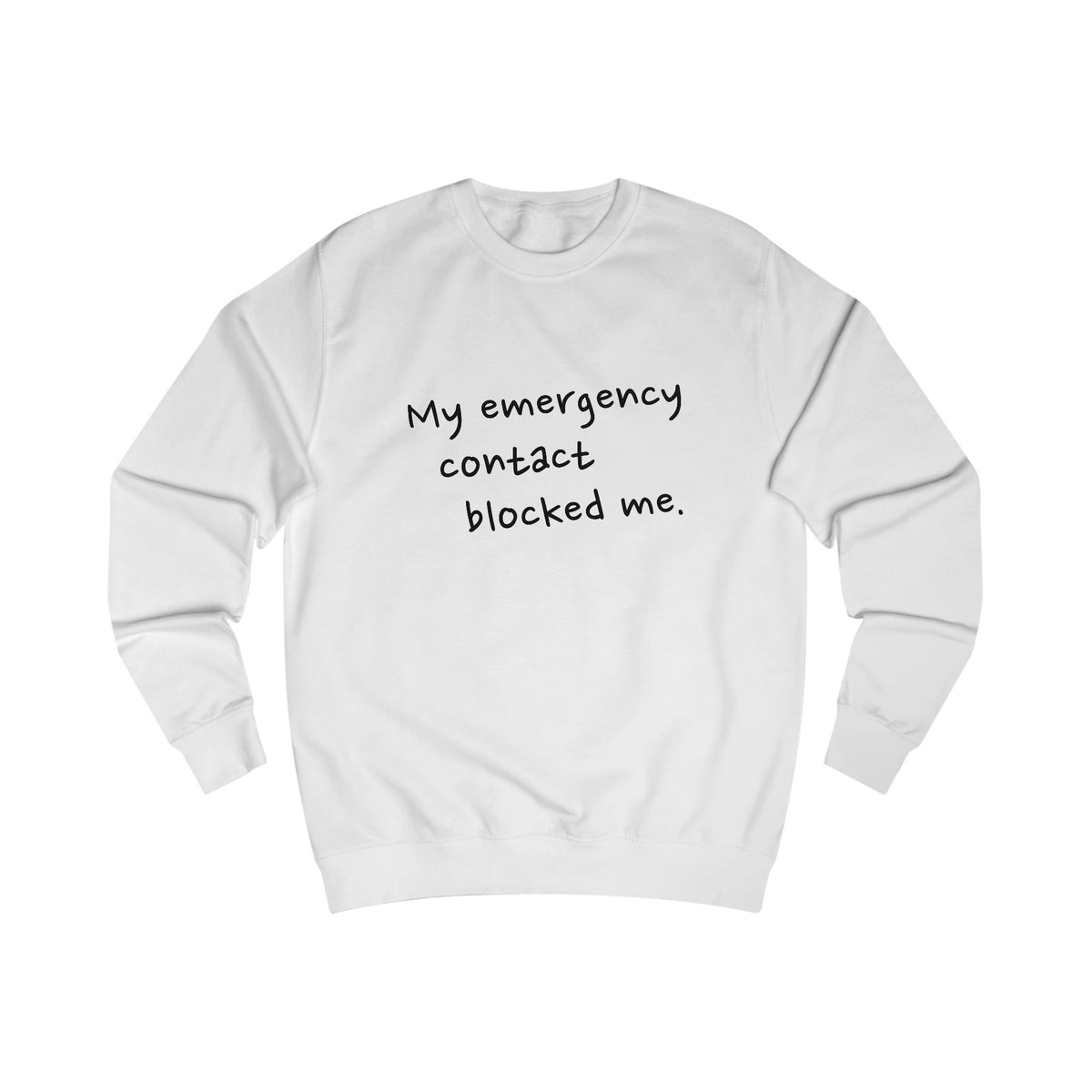 My Emergency Contact Blocked Me Sweatshirt