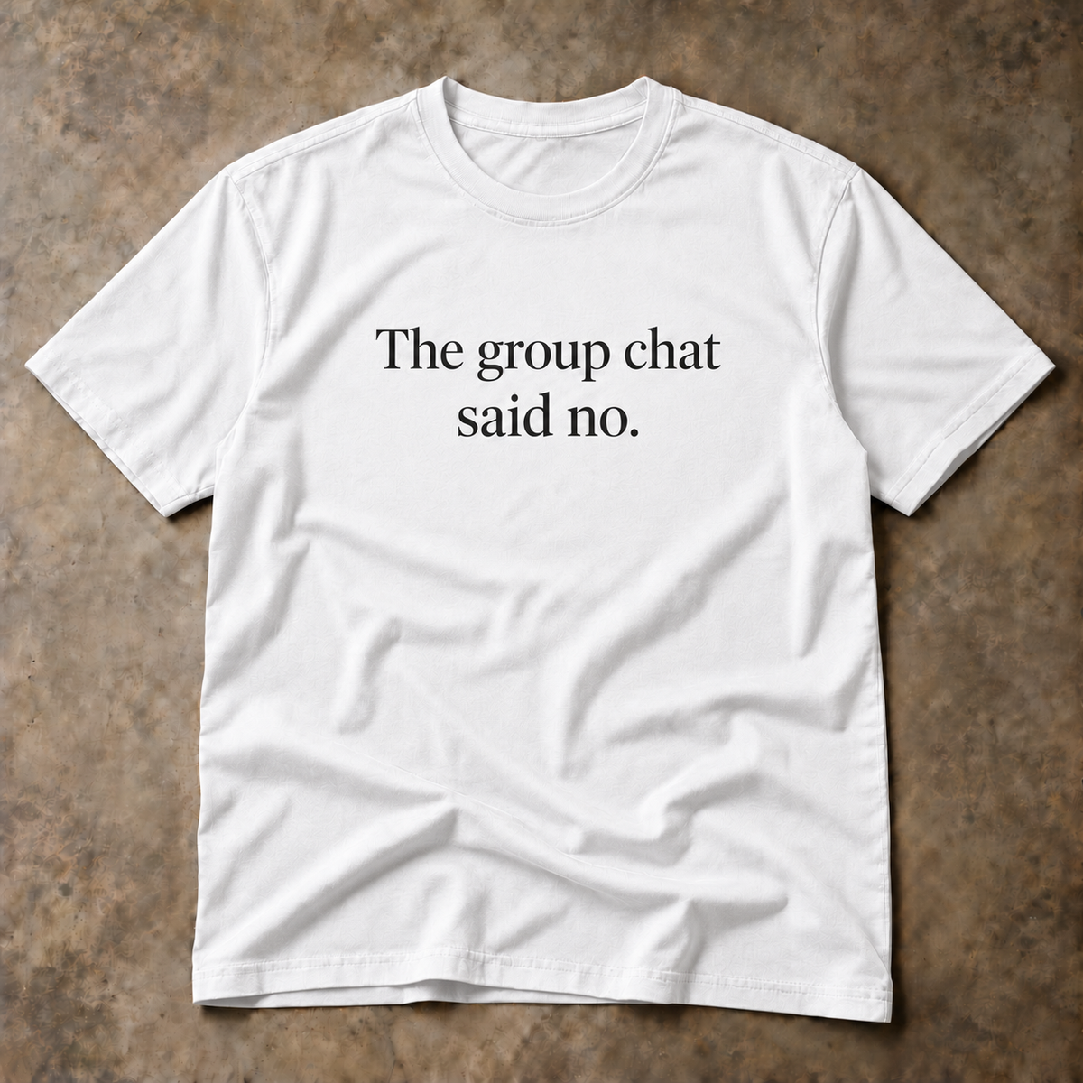 The group chat said no. white tee
