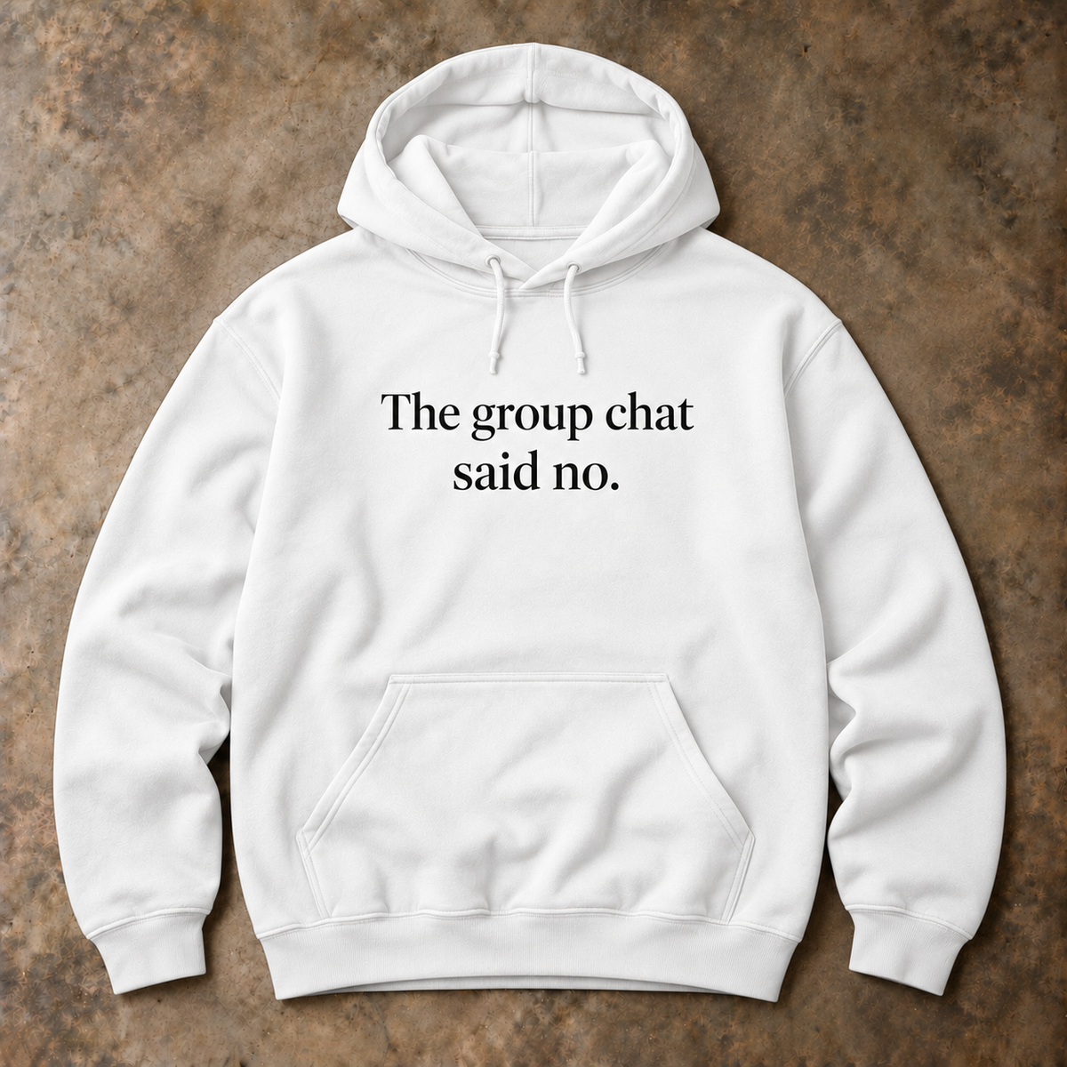 The group chat said no. white hoodie
