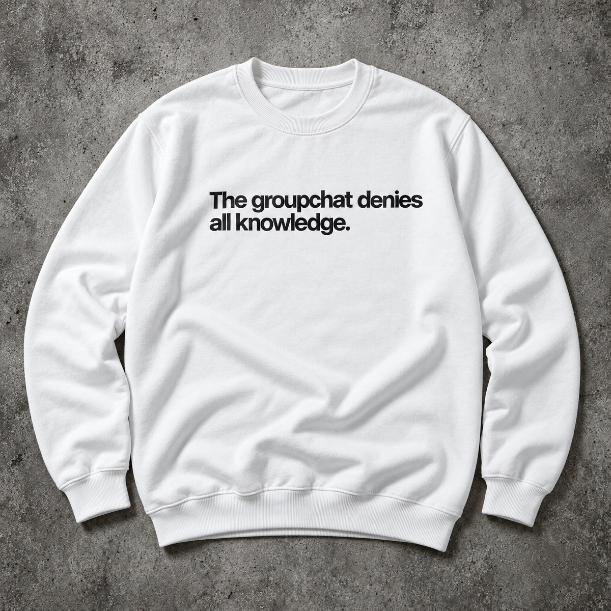 The groupchat denies all knowledge. white sweatshirt