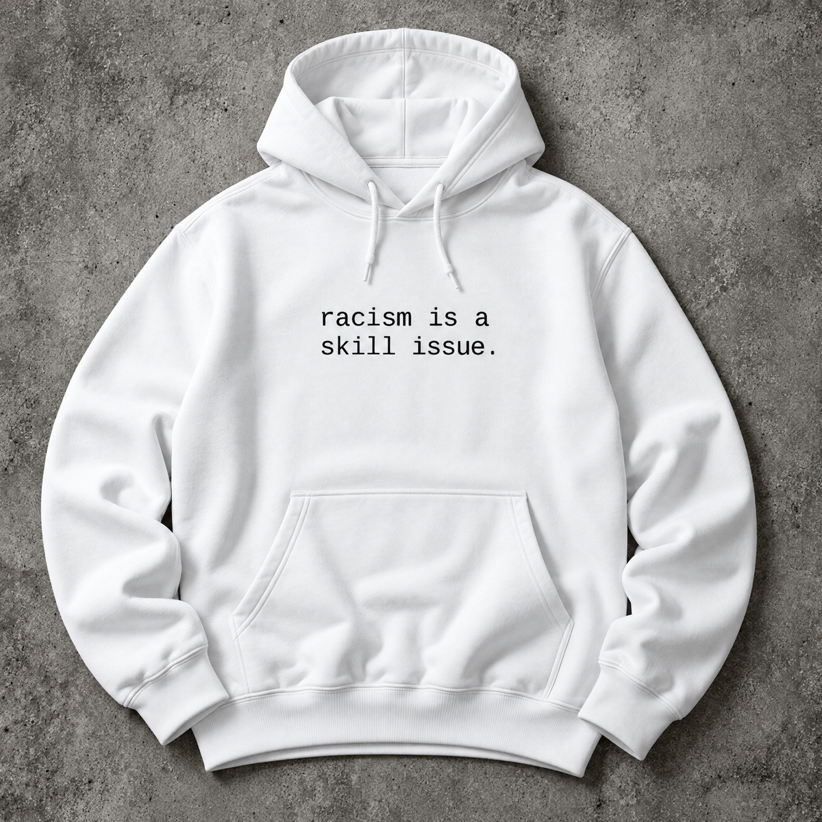 racism is a skill issue. white hoodie