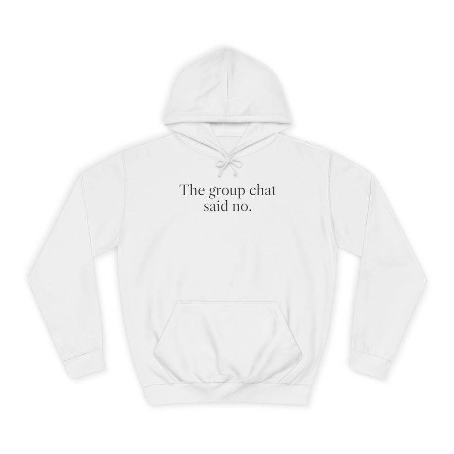 The Group Chat Said No Hoodie