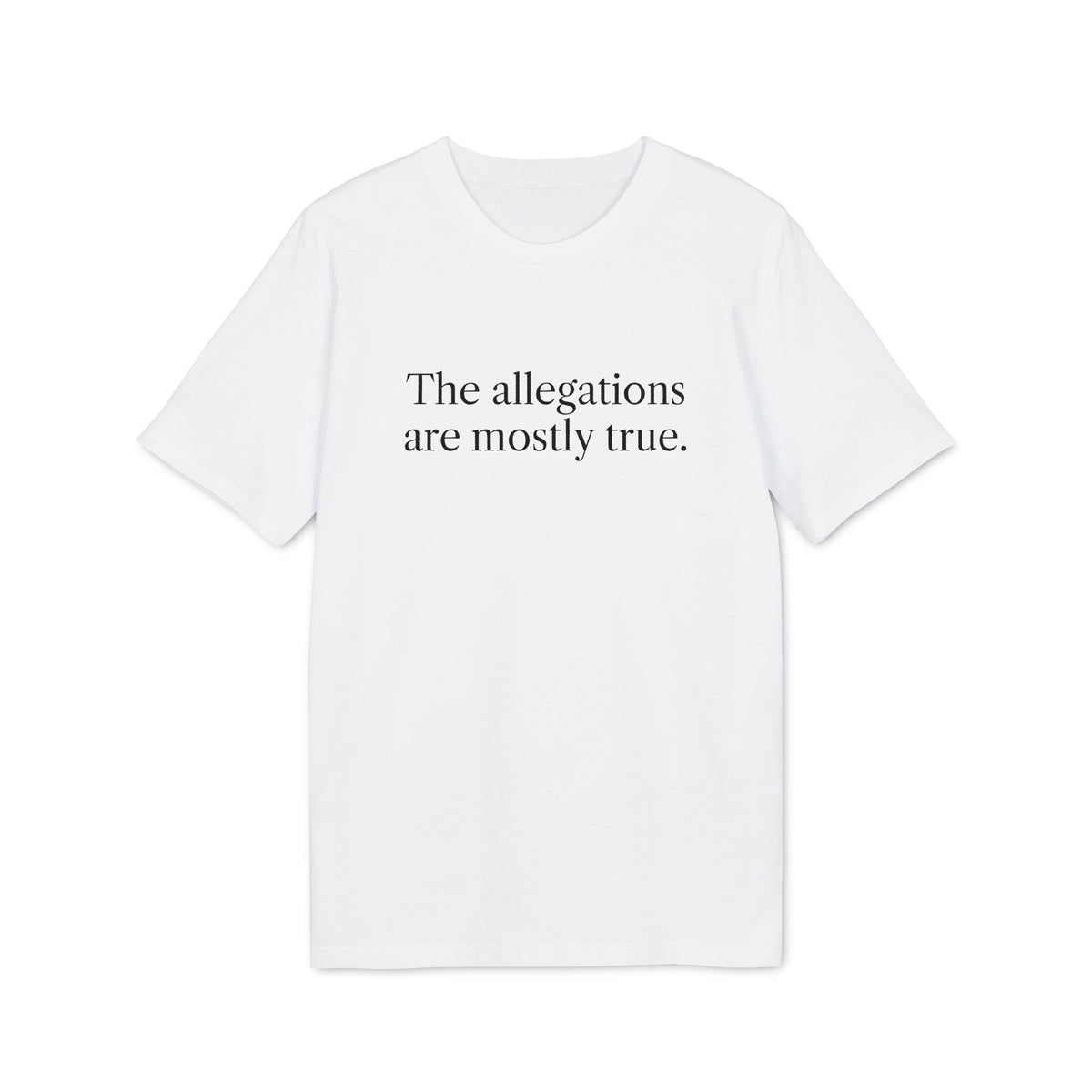 The Allegations Are Mostly True Tee