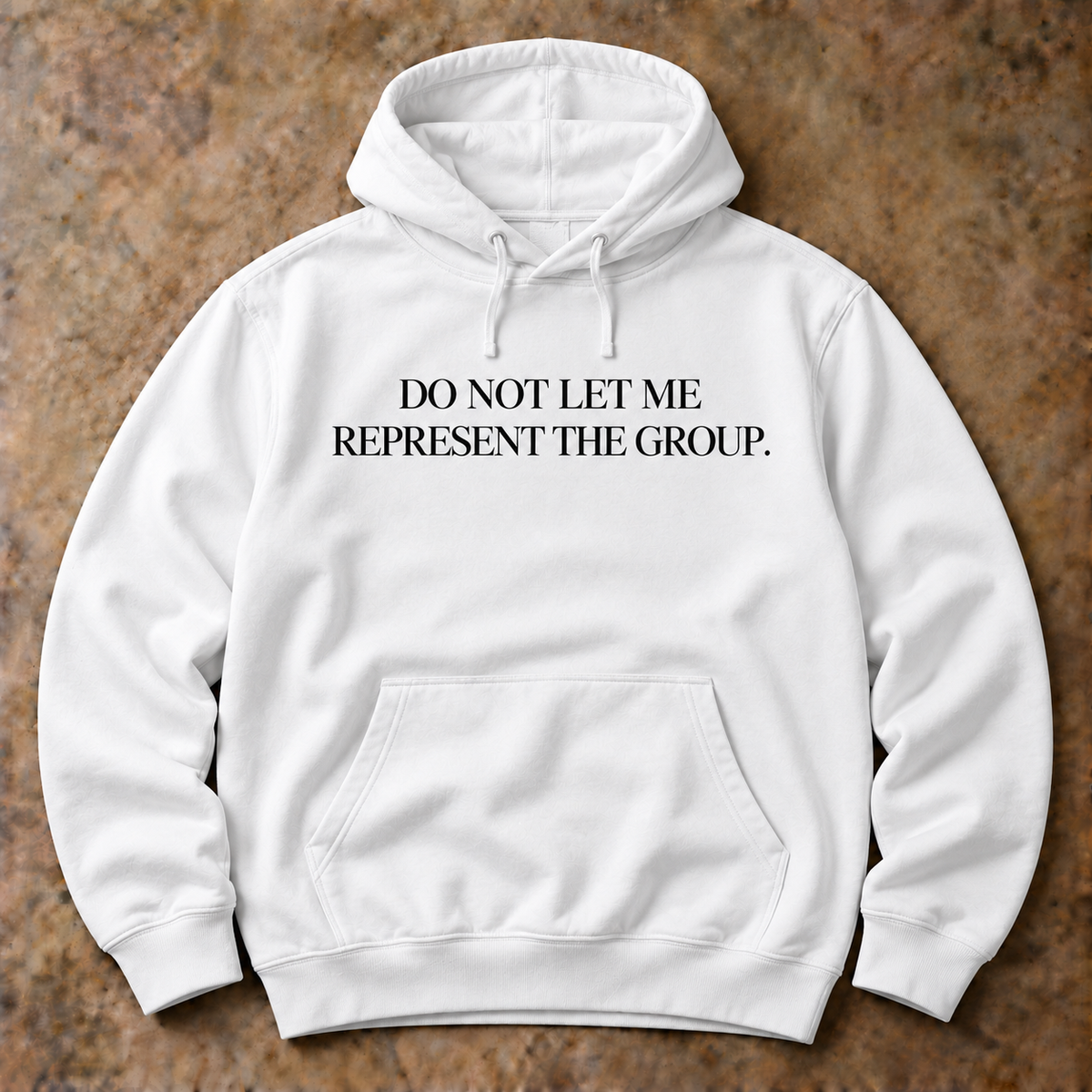 Do not let me represent the group. white hoodie