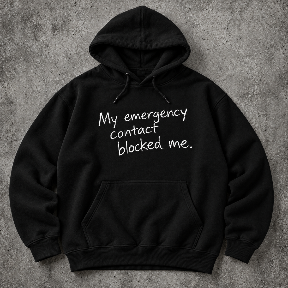 My emergency contact blocked me. black hoodie