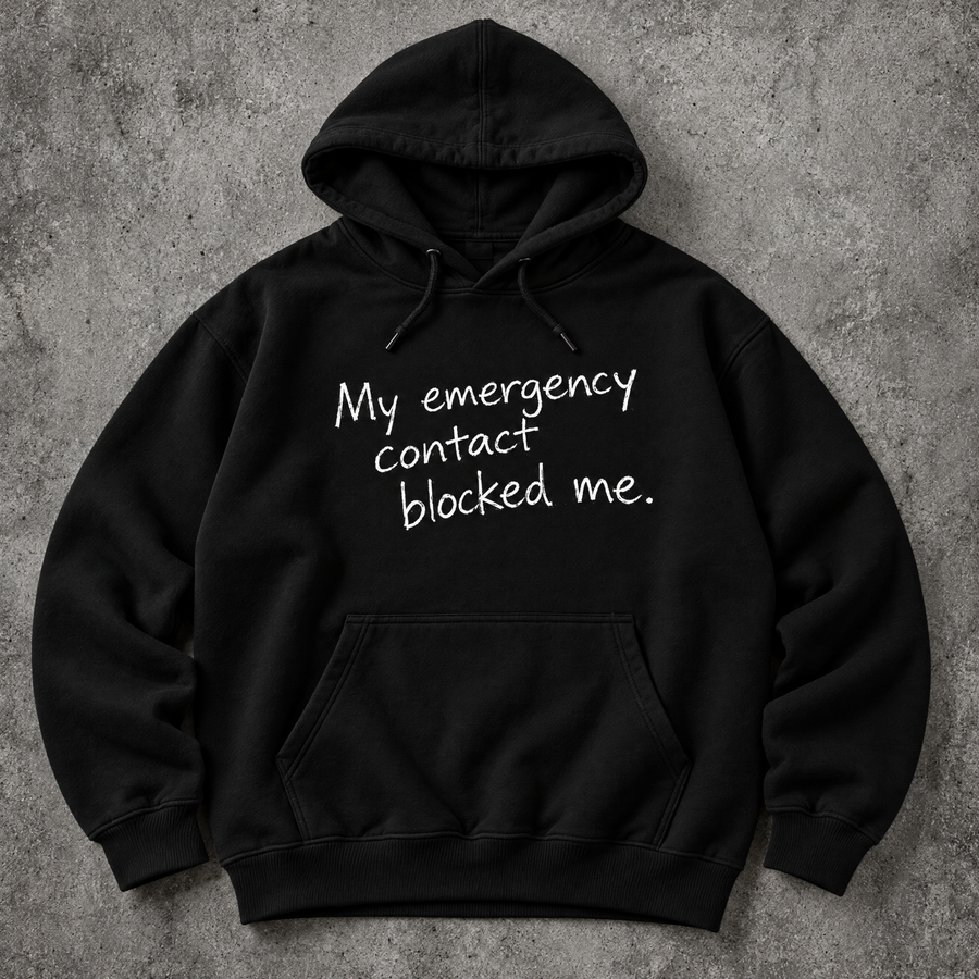 My emergency contact blocked me. black hoodie