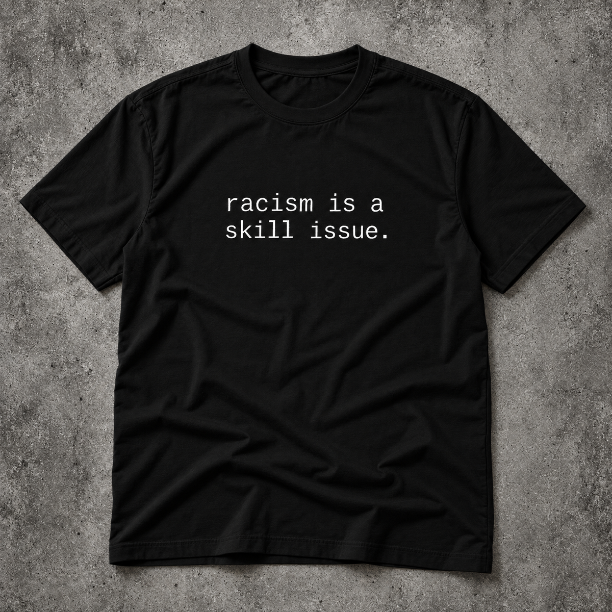 racism is a skill issue. black tee